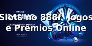 Slots no 888f – Jogos e Prêmios Online