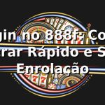 Login no 888f: Como Entrar Rápido e Sem Enrolação 🎰